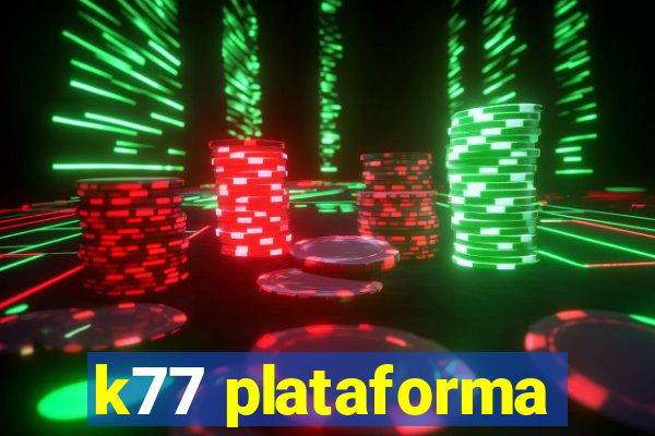 k77 plataforma